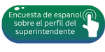 Superintendent Survey Button Spanish